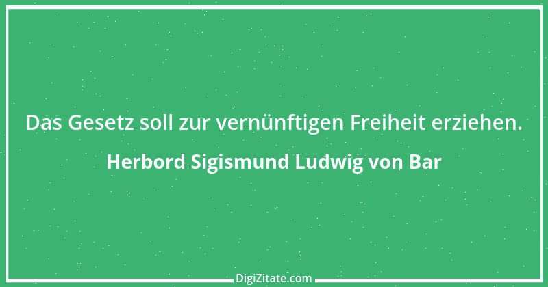 Zitat von Herbord Sigismund Ludwig von Bar 1