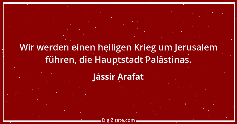 Zitat von Jassir Arafat 7