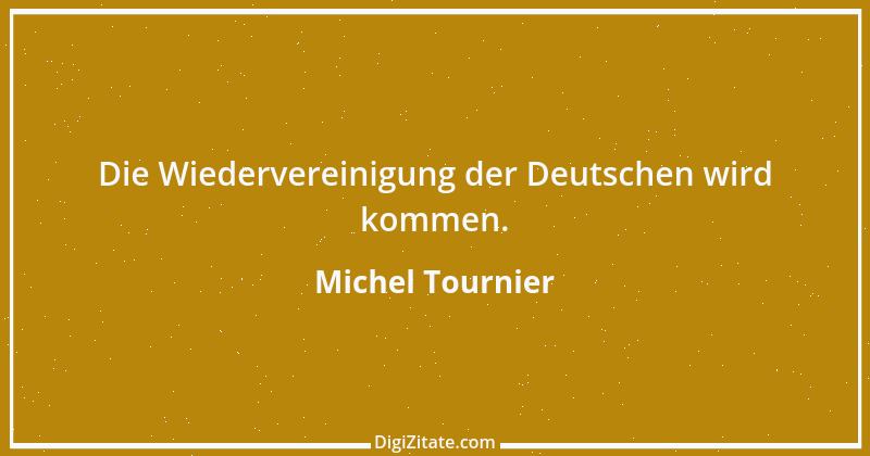 Zitat von Michel Tournier 82