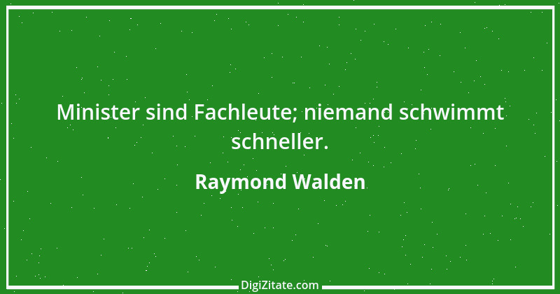 Zitat von Raymond Walden 417