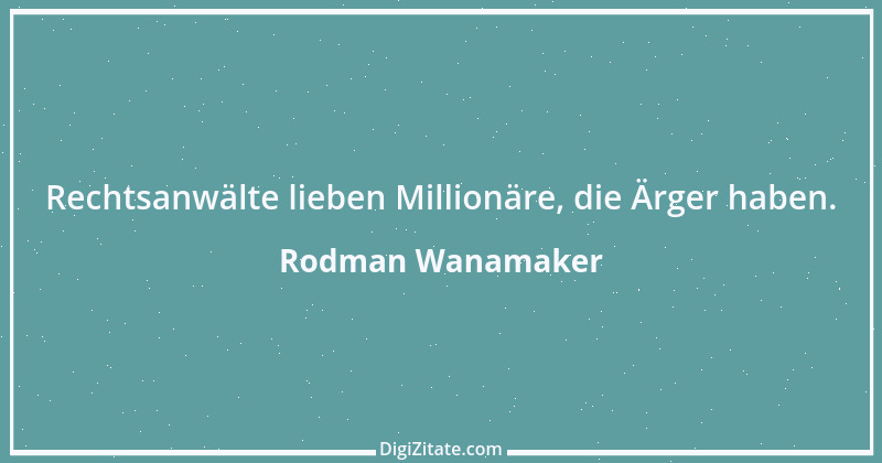 Zitat von Rodman Wanamaker 1