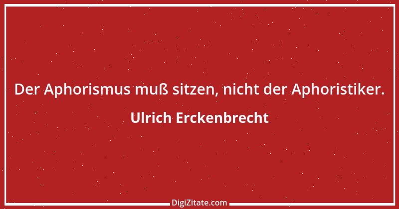 Zitat von Ulrich Erckenbrecht 447