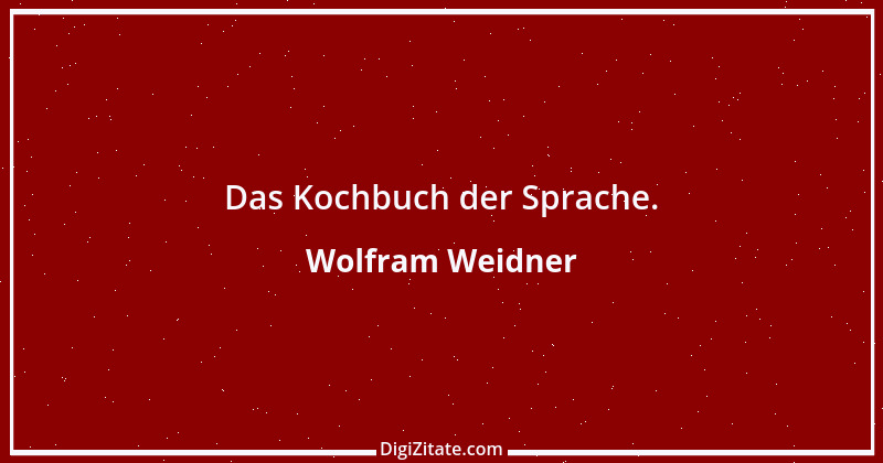 Zitat von Wolfram Weidner 102