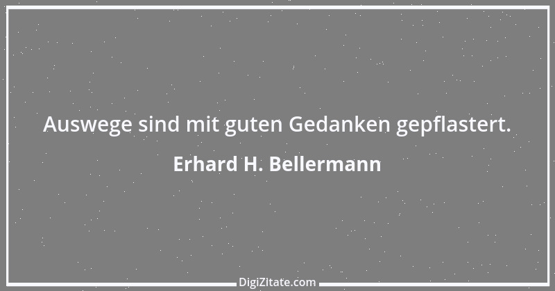 Zitat von Erhard H. Bellermann 459