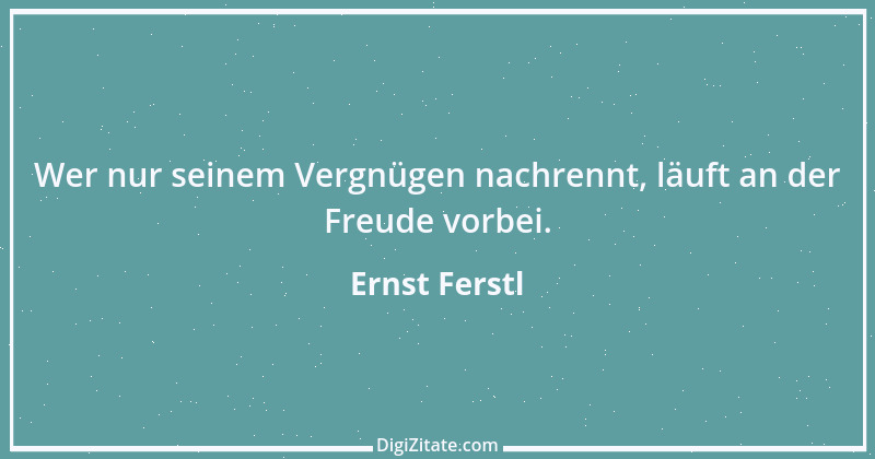 Zitat von Ernst Ferstl 386