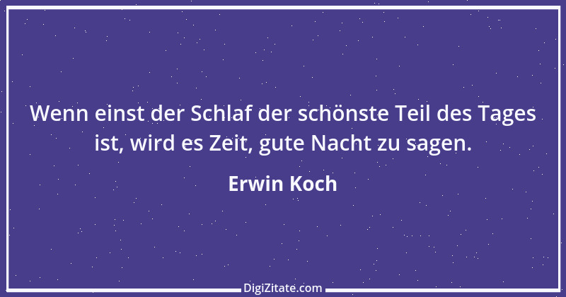 Zitat von Erwin Koch 76