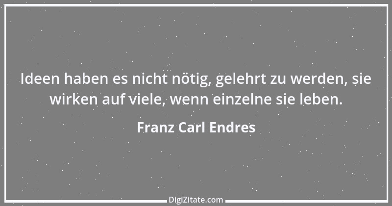 Zitat von Franz Carl Endres 16