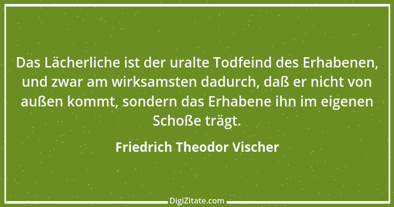 Zitat von Friedrich Theodor Vischer 76