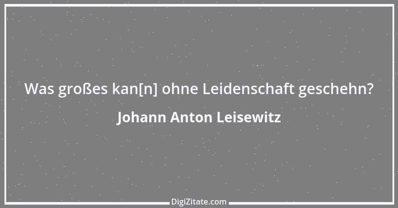 Zitat von Johann Anton Leisewitz 8