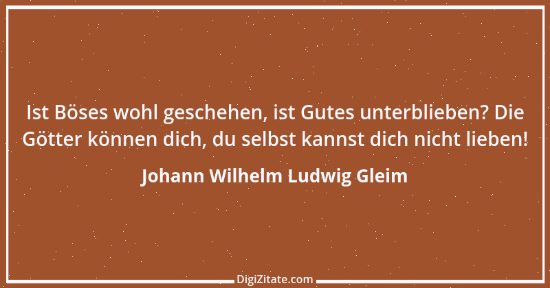 Zitat von Johann Wilhelm Ludwig Gleim 16