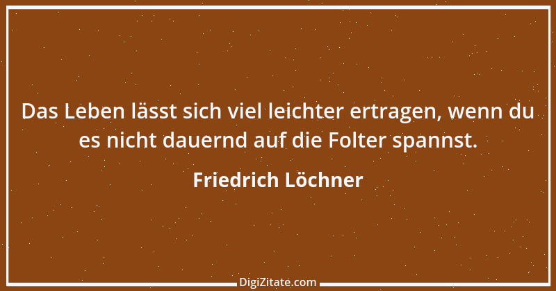 Zitat von Friedrich Löchner 300