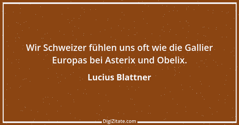 Zitat von Lucius Blattner 1