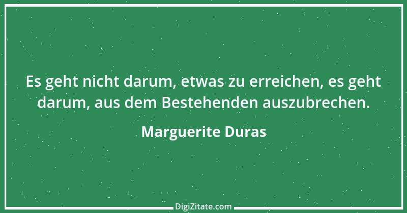 Zitat von Marguerite Duras 7