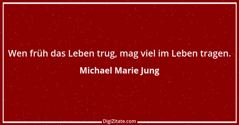 Zitat von Michael Marie Jung 315