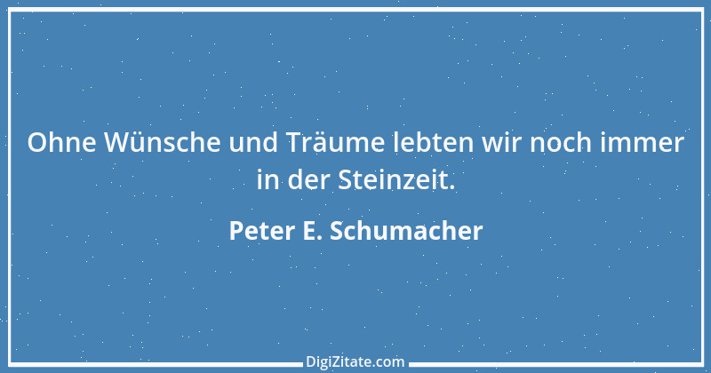 Zitat von Peter E. Schumacher 553