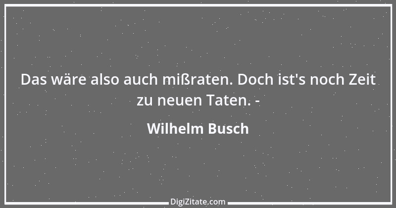 Zitat von Wilhelm Busch 300