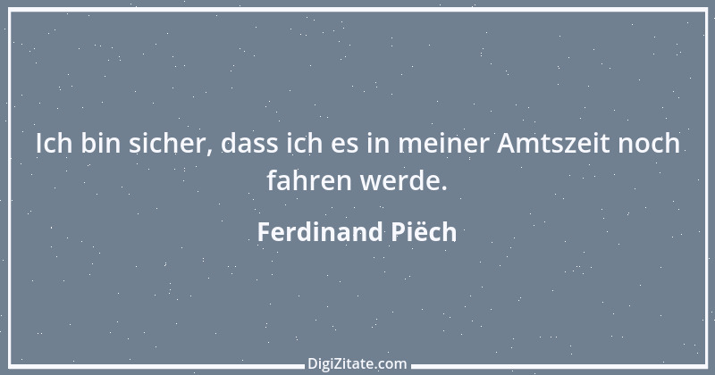 Zitat von Ferdinand Piëch 22