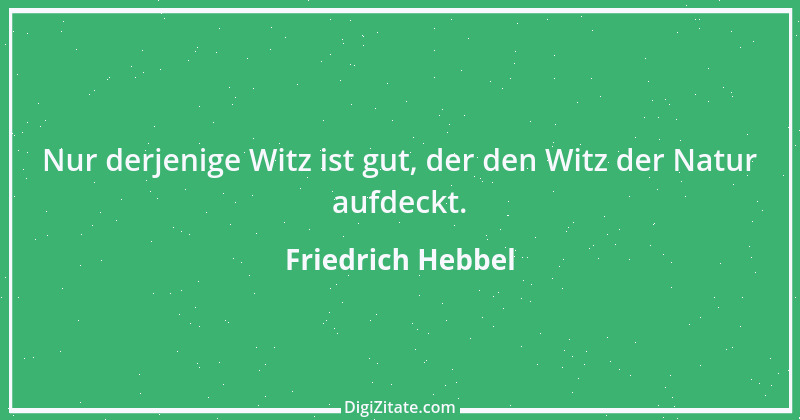 Zitat von Friedrich Hebbel 301