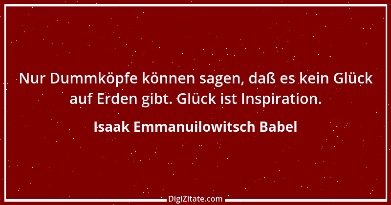 Zitat von Isaak Emmanuilowitsch Babel 10