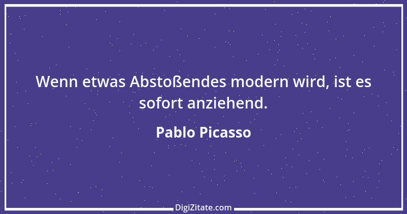 Zitat von Pablo Picasso 4