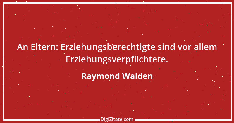 Zitat von Raymond Walden 419