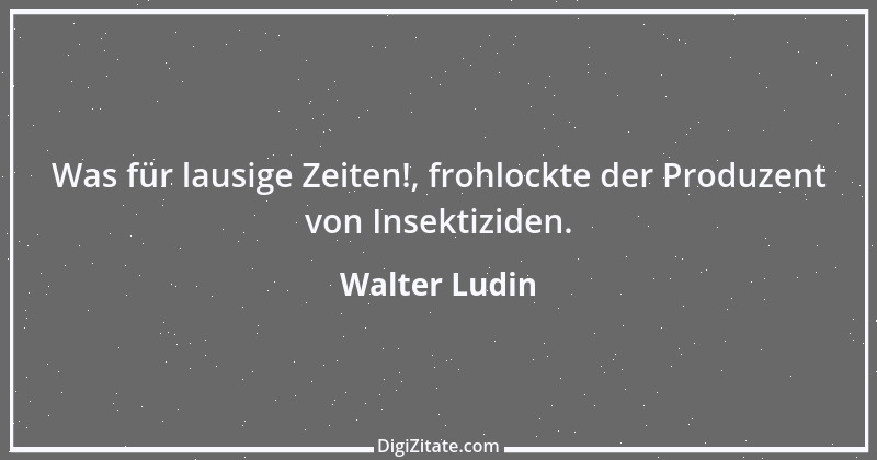 Zitat von Walter Ludin 1448