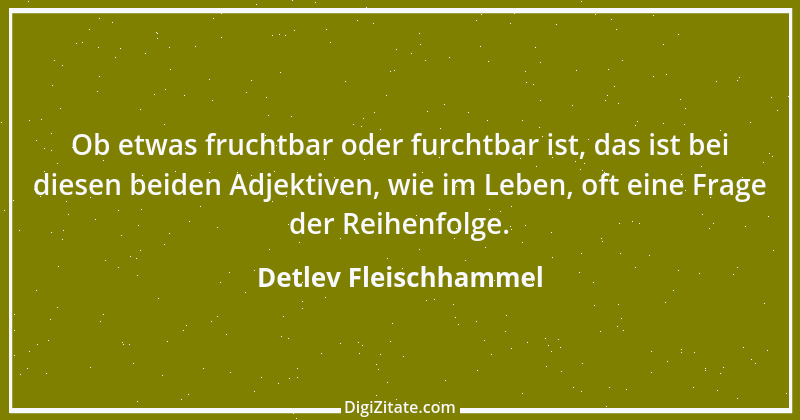 Zitat von Detlev Fleischhammel 88