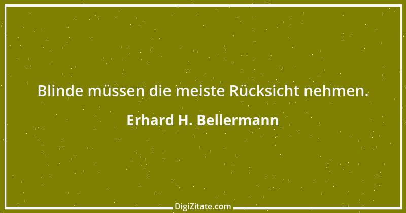 Zitat von Erhard H. Bellermann 461