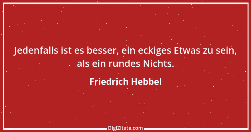 Zitat von Friedrich Hebbel 302