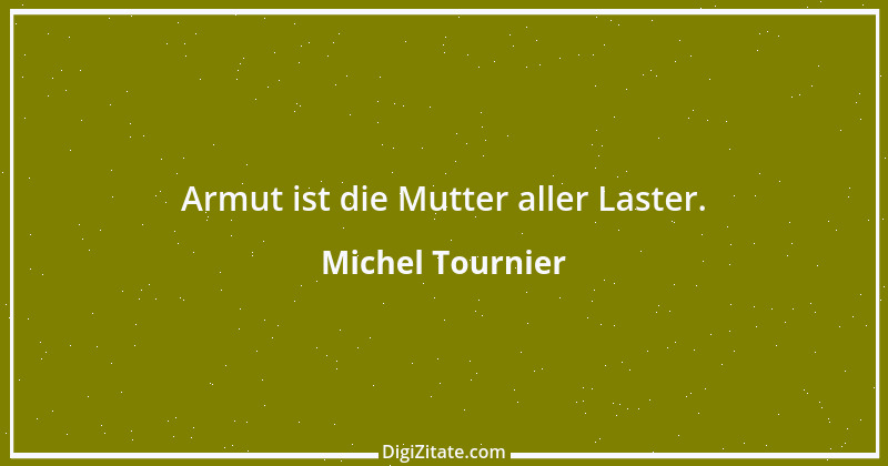 Zitat von Michel Tournier 85