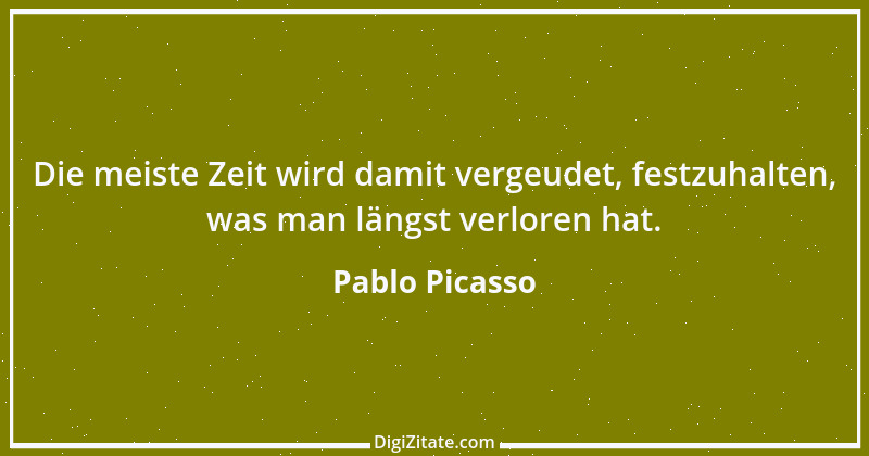 Zitat von Pablo Picasso 5