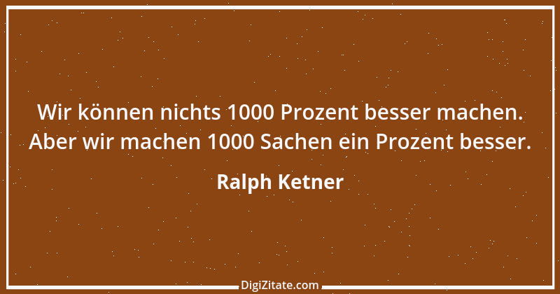 Zitat von Ralph Ketner 1