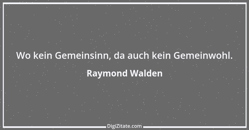 Zitat von Raymond Walden 420