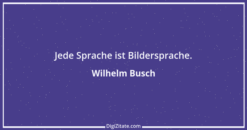 Zitat von Wilhelm Busch 499