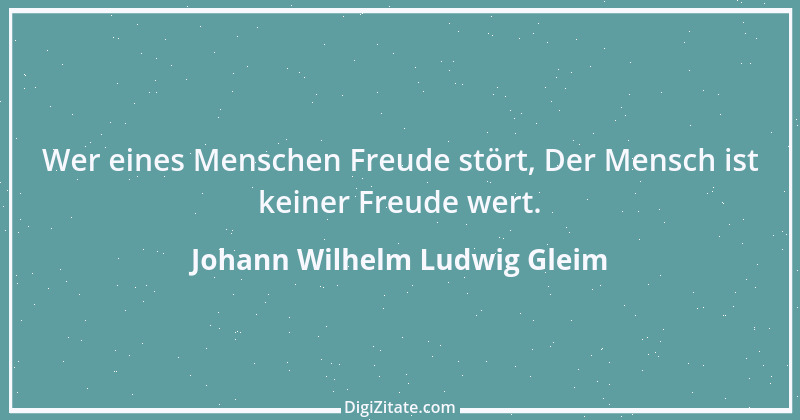 Zitat von Johann Wilhelm Ludwig Gleim 19