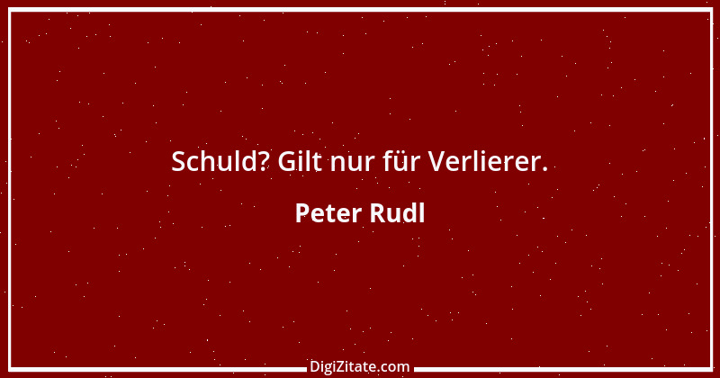 Zitat von Peter Rudl 1222