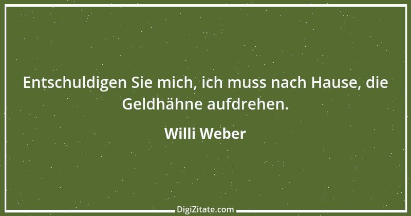 Zitat von Willi Weber 12