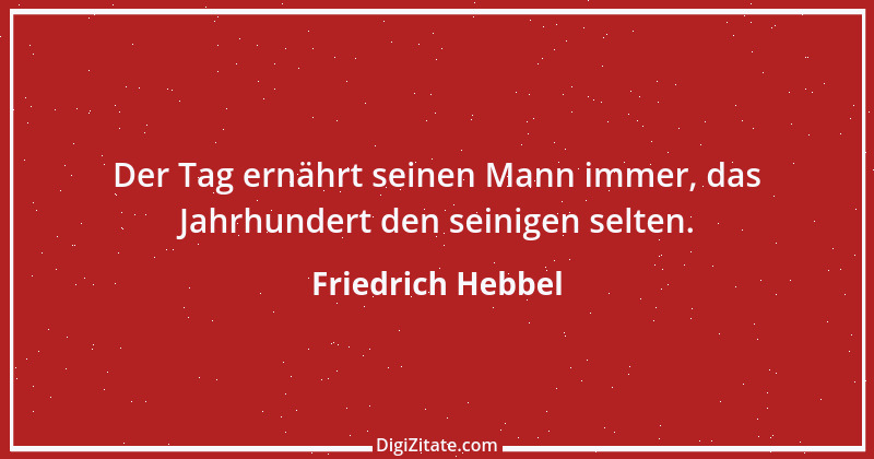 Zitat von Friedrich Hebbel 304