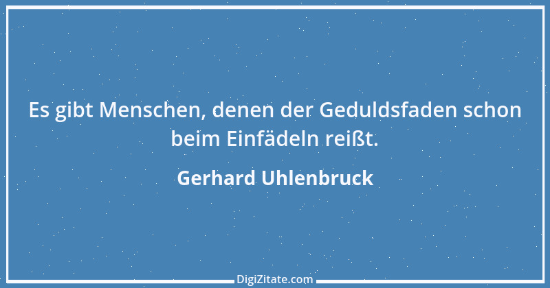 Zitat von Gerhard Uhlenbruck 769