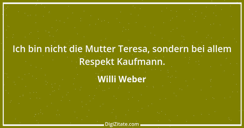 Zitat von Willi Weber 13