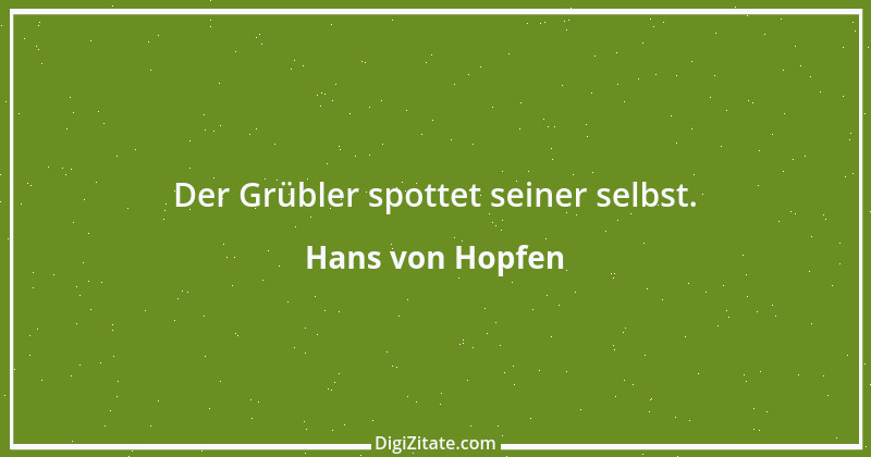 Zitat von Hans von Hopfen 9