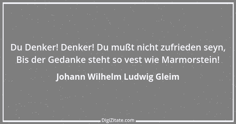 Zitat von Johann Wilhelm Ludwig Gleim 21