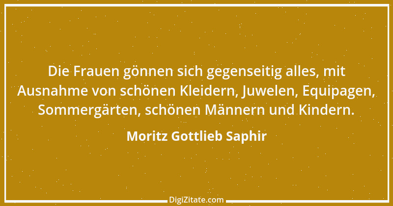 Zitat von Moritz Gottlieb Saphir 46