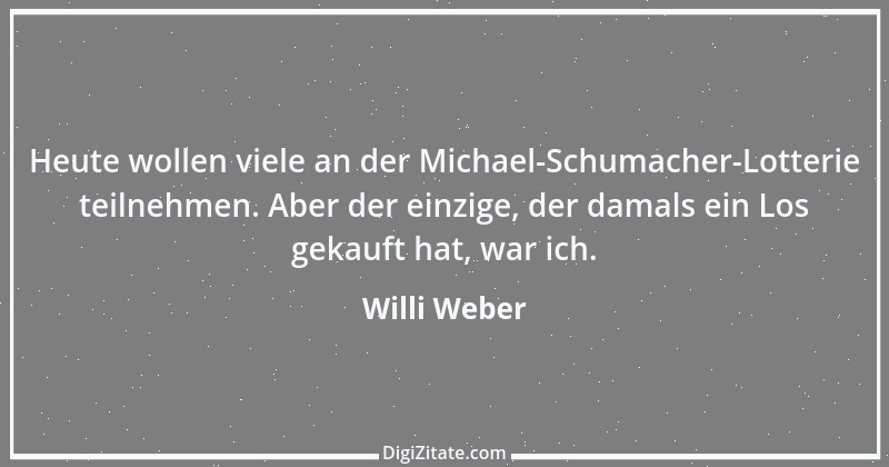 Zitat von Willi Weber 14