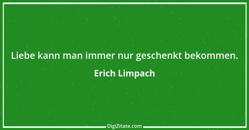 Zitat von Erich Limpach 110