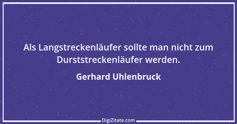 Zitat von Gerhard Uhlenbruck 771