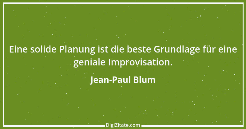 Zitat von Jean-Paul Blum 1