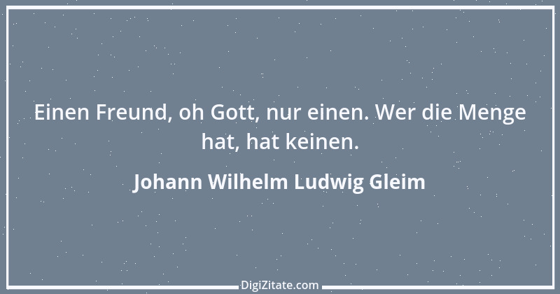 Zitat von Johann Wilhelm Ludwig Gleim 22