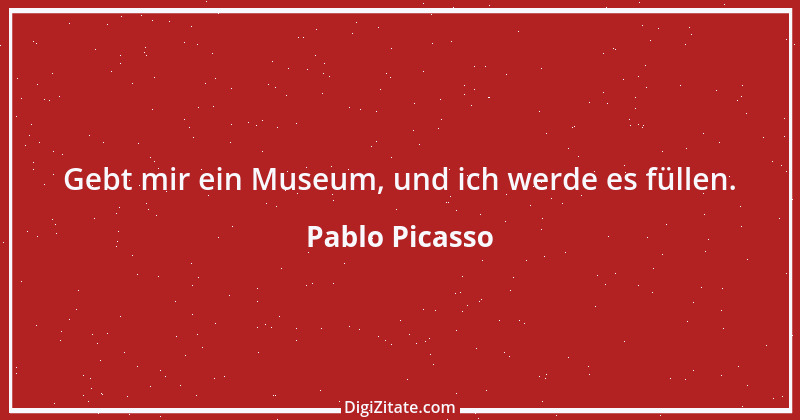 Zitat von Pablo Picasso 9