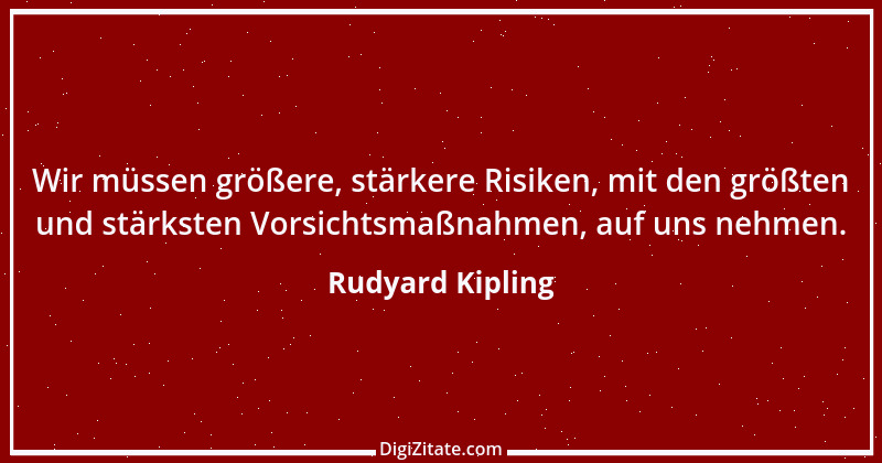 Zitat von Rudyard Kipling 9